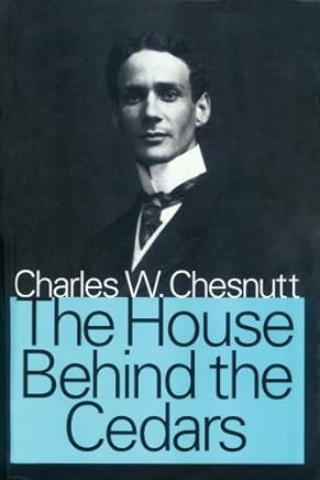 The House Behind the Cedars by Charles W. Chesnutt (2009-12-30)