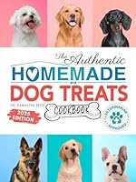 The Authentic Homemade Dog Treats Cookbook: Nutritious, Allergy and Dental-Friendly Recipes With Pantry Staples For Puppies to Seniors (Healthy Homemade Dog Food Cookbook Series) 1998241475 Book Cover