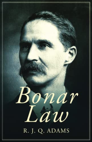 Bonar Law: The Unknown Prime Minister