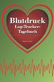 Blutdruck Log-Tracker-Tagebuch: Das Blutdruck Tagebuch als Journal für über vier Jahre bei täglich einer Eintragung