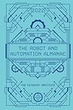 The Robot and Automation Almanac - 2022: The Futurist Institute