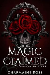 Magic Claimed: Reverse Harem Wolf Shifter Paranormal Romance (Cursed Shifters Book 1)