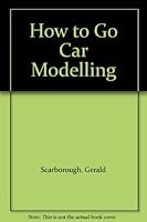 How to Go Car Modelling 0817494545 Book Cover