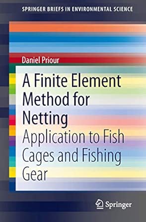 A Finite Element Method for Netting: Application to fish cages and fishing gear 2013th Edition book cover