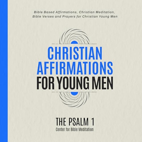 Christian Affirmations for Young Men by The Psalm 1 Center for Bible Meditation episode artwork