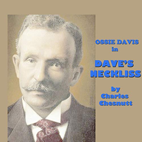 DAVE'S NECKLISS -- Ossie Davis in a story by Charles Chesnutt