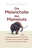  Die Melancholie des Mammuts: Ausgestorbene Tierarten und wie sie zu neuem Leben erweckt werden können