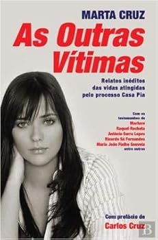 As Outras Vítimas Relatos inéditos das vidas atingidas pelo processo Casa Pia (Portuguese Edition)