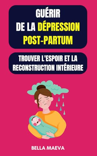 Guérir de la dépression Post-Partum : Trouver l'espoir et la reconstruction intérieure