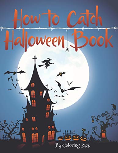 How to Catch Halloween Book: Coloring Book for kids Ages 4-8 - A Spooky Coloring Book For Creative Children
