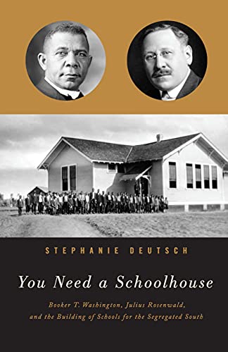 deutsch amazon - You Need a Schoolhouse: Booker T. Washington, Julius Rosenwald, and the Building of Schools for the Segregated South