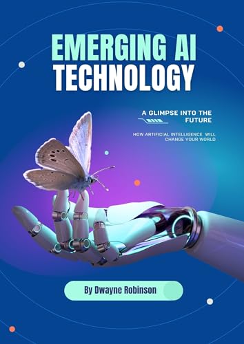 Emerging Ai Technology: A Glimpse Into The Future English Edition Emerging Ai Technology: A Glimpse Into The Future English Edition
