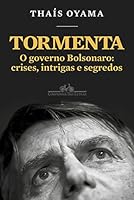 Tormenta: O Governo Bolsonaro: Crises, Intrigas e Segredos 8535933158 Book Cover