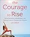 Produktbild The Courage to Rise: Using Movement, Mindfulness, and Healing Foods to Triumph over Trauma (English Edition)