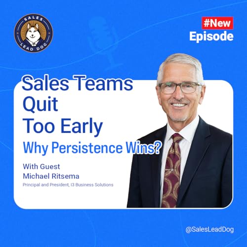 Why Sales Persistence Still Wins Deals | Sales Lead Dog with Michael Ritsema