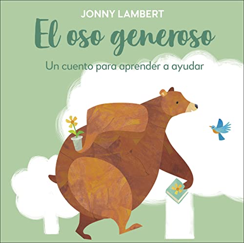 El oso generoso (Jonny Lambert's Bear and Bird): Un cuento para aprender a ayudar (The Bear and the Bird) (Spanish Edition)