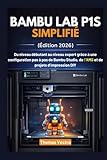 studio tirage photo  Bambu Lab P1S Simplifié (Édition 2026): Du niveau débutant au niveau expert grâce à une configuration pas à pas de Bambu Studio, de l’AMS et de projets d’impression DIY
