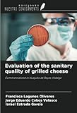 Evaluation of the sanitary quality of grilled cheese: Commercialized in Huejutla de Reyes, Hidalgo