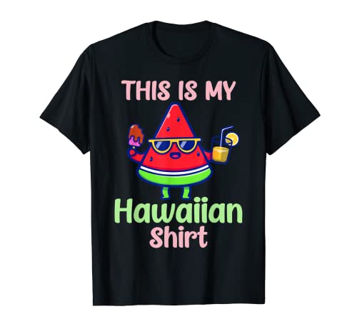 This Is My Hawaiian Shirt Luau Aloha Hawaii Beach Watermelon Camiseta