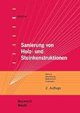  Sanierung von Holz- und Steinkonstruktionen: Befund, Beurteilung, Maßnahmen, Umbauten (Bauwerk)
