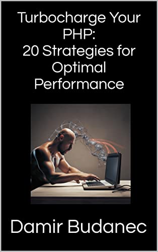 Turbocharge Your PHP: 20 Strategies for Optimal Performance (High Performance