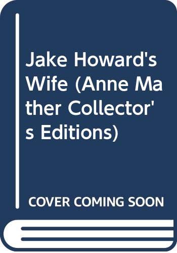 Jake Howard's Wife: Collector's Edition (Anne M... 0263805506 Book Cover