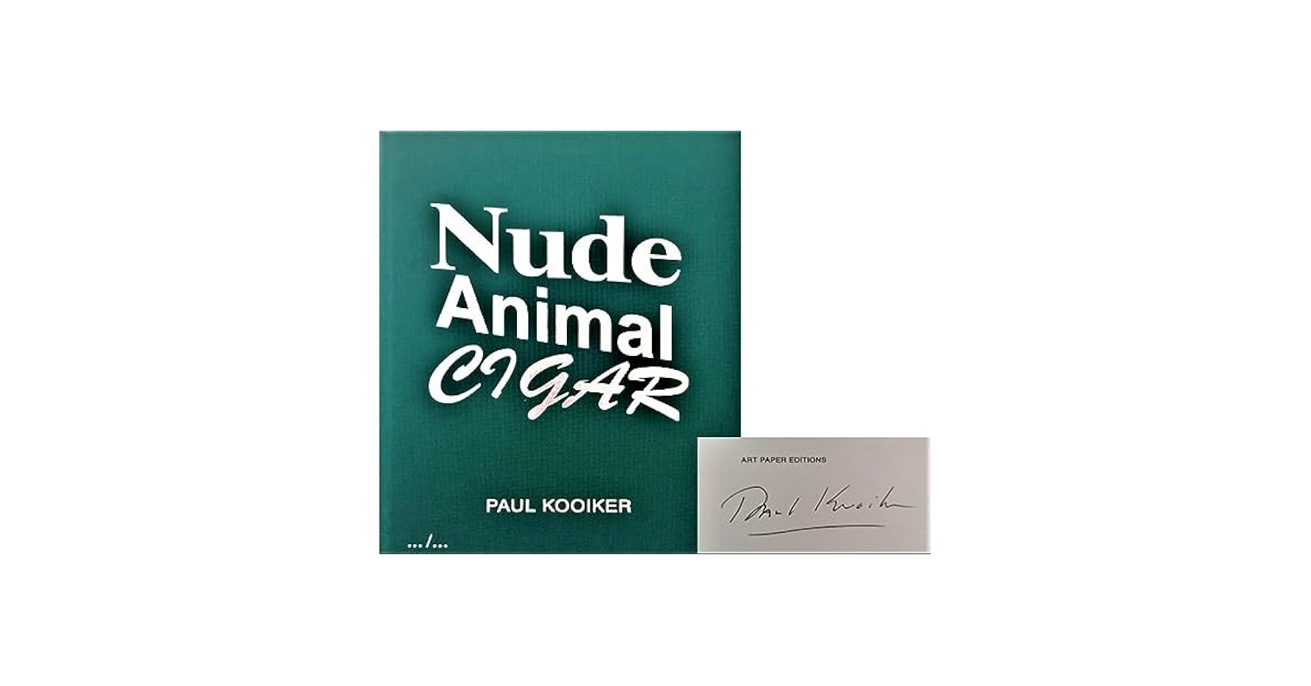 Nude Animal Cigar Paul Kooiker ポール・コイカー Paul Kooiker - Nude Animal Cigar: Paul Kooiker