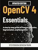 opencv python pdf  OpenCV 4 Essentials: A step by step guide for Feature Detection, Segmentation, and Recognition