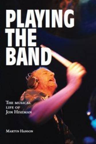 Playing the Band: The Musical Life of Jon Hiseman by Martyn Hanson (2010-10-20) Playing the Band: The Musical Life of Jon Hiseman by Martyn Hanson (2010-10-20)