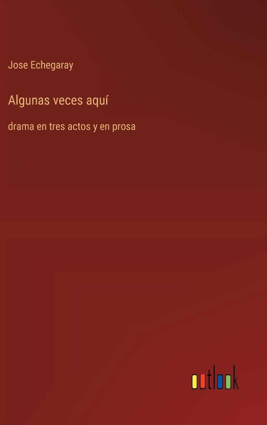 Algunas veces aquí: drama en tres actos y en prosa