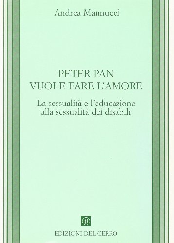 Peter Pan vuole fare l'amore. La sessualità e l'educazione alla sessualità dei disab