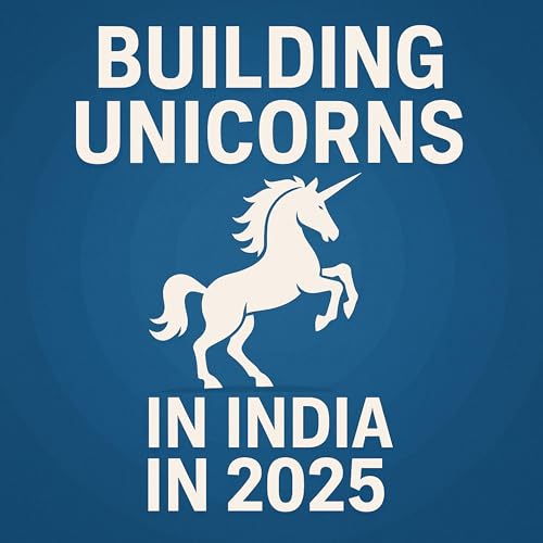 Fundamentals of Building Unicorns in 2025 in India