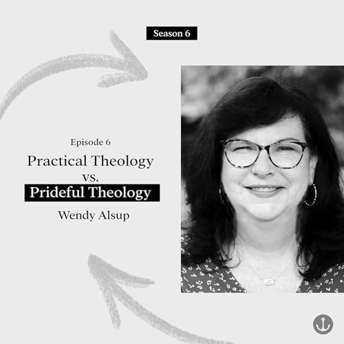 Practical Theology vs. Prideful Theology - Wendy Alsup Podcast Por  arte de portada