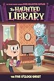 The Five O'Clock Ghost #4 (The Haunted Library)