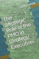 The Strategic Role of the PMO in Strategy Execution (The Strategy Execution Series for Business Leaders) B0F5NXX72N Book Cover