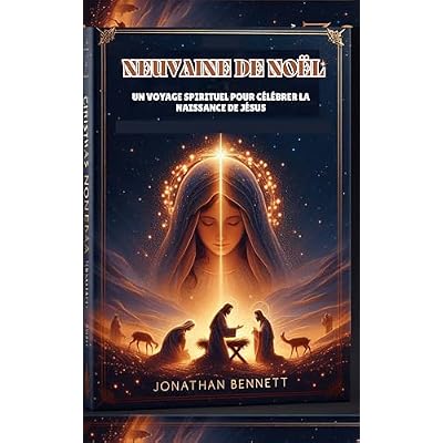 Neuvaine de No&euml;l : Un Voyage Spirituel pour C&eacute;l&eacute;brer la Naissance de J&eacute;sus