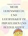 Produktbild Mehr Lebensfreude und Leichtigkeit im Privatleben und bei der Arbeit: Handbuch für mehr Freundlichkeit, Sinn und Zufriedenheit