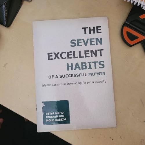 Part 3 - The Seven Excellent Habits of a Successful Mu'min