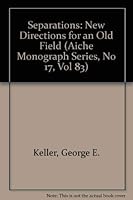 Separations: New Directions for an Old Field (Aiche Monograph Series, No 17, Vol 83) 0816904200 Book Cover