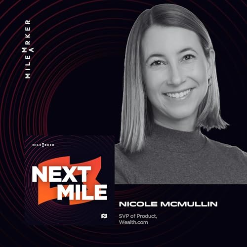 Bringing Consumer Fintech and Wealth Management Together with Nicole McMullin