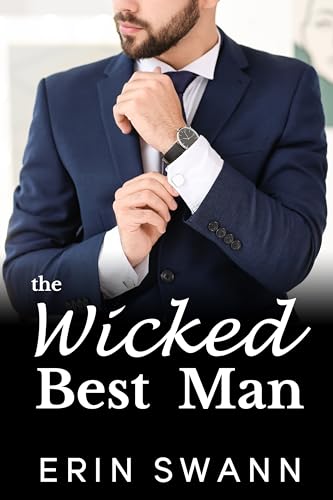 The Wicked Best Man: An Enemies to Lovers, Billionaire Romance.