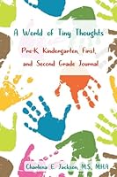 A World of Tiny Thoughts: Pre-K, Kindergarten, First, and Second Grade Journal 1955542090 Book Cover