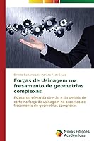 Forças de Usinagem no fresamento de geometrias complexas 3639897846 Book Cover