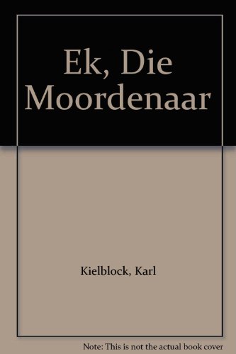 Ek, Die Moordenaar