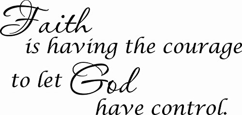 St1004 Faith Is Having The Courage To Let God Have Control. 11 X 22 Beautiful Motivational Quote Vinyl Wall Decal By Scripture Wall Art ~ Motivational And Inspirational Wall Quotes #TOP4