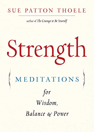 Strength: Meditations for Wisdom, Balance & Power (Affirmations, Mindfulness, For Fans of The Woman's Book of Confidence)