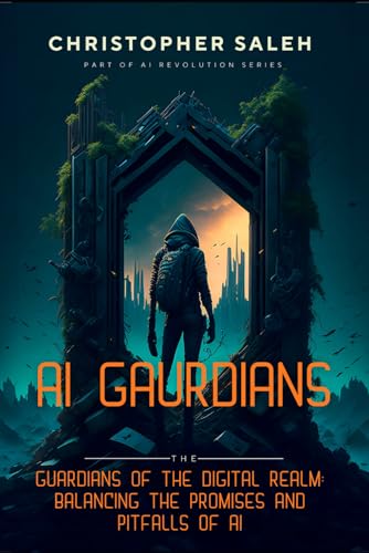AI GUARDIANS: Guardians of the Digital Realm: Balancing the Promises and Pitfalls of AI (AI-Driven Marketing Revolution series)
