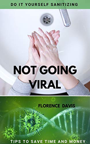 Not Going Viral: Do It Yourself Sanitizing