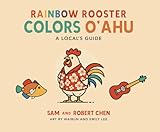 Rainbow Rooster Colors O'ahu: A Local's Guide (Rainbow Rooster Guides)