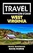 Travel Like a Local West Virginia : West Virginia State Travel Guidebook
